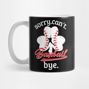 Sorry. Can't. Baseball. Bye. baseball player baseball season Grunge Clover Baseball Mug